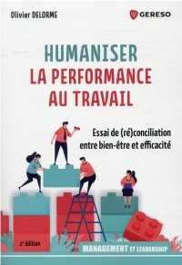 Humaniser la performance au travail: Essai de (ré)conciliation entre bien-être et efficacité