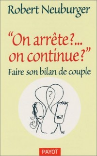 On arrête ?. on continue ? : Faire son bilan de couple