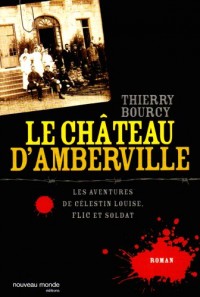 Le Château d'Amberville : Les aventures de Célestin Louise, flic et soldat