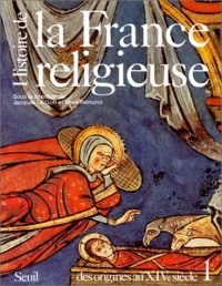 Histoire de la France religieuse. Des origines au (1)