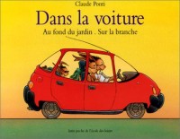 Dans la voiture - Au fond du jardin - Sur la branche