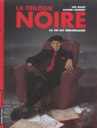 La trilogie noire, Tome 1 : La vie est dégueulasse