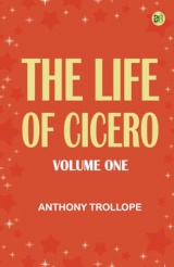 The Life of Cicero Volume One