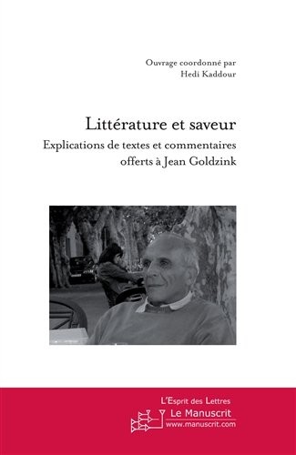 Littérature et saveur : explications de textes et commentaires offerts à Jean Goldzink