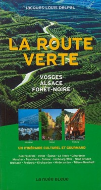 La route verte : des Vosges à la Forêt -Noire, un itinéraire culturel et gourmand