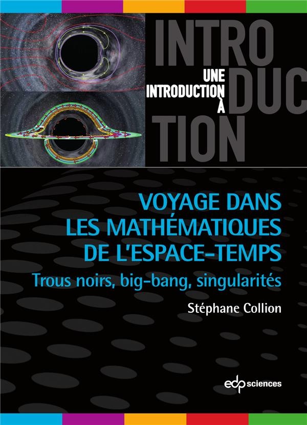 Voyage dans les mathématiques de l'espace-temps : Trous noirs, big-bang, singularités