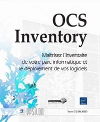 OCS Inventory NG - Maîtrisez l'inventaire de votre parc informatique et le déploiement de vos logiciels