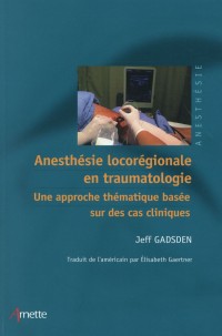 Anesthésie locorégionale en traumatologie: Une approche thématique basée sur des cas cliniques.
