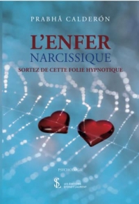 L'enfer narcissique: Sortez de cette folie hypnotique