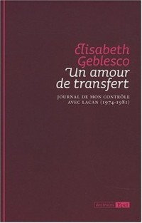 Un amour de transfert. Journal de mon contrôle avec Lacan 1974-1981