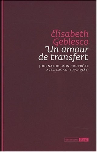 Un amour de transfert. Journal de mon contrôle avec Lacan 1974-1981
