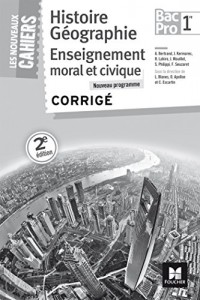 Les Nouveaux Cahiers - Histoire-Géographie-EMC - 1re BAC PRO - Corrigé