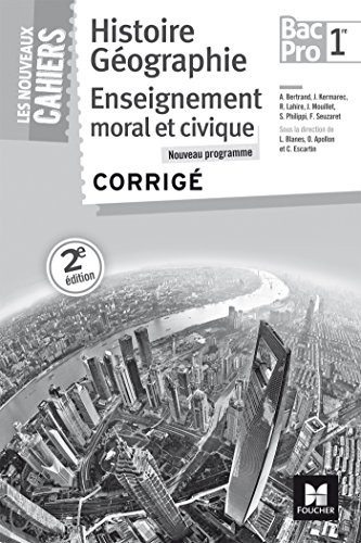 Les Nouveaux Cahiers - Histoire-Géographie-EMC - 1re BAC PRO - Corrigé