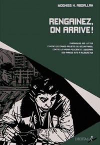 Rengainez, on arrive ! : Chroniques des luttes contre les crimes racistes ou sécuritaires, contre la Hagra policière et judicière des années 1970 à nos jours