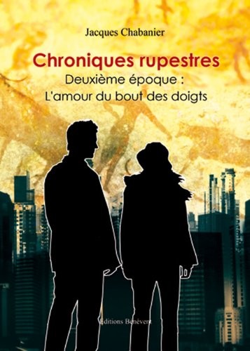 Chroniques rupestres. Deuxième époque : l'amour du bout des doigts
