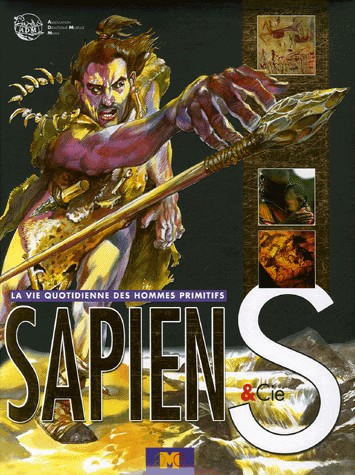 Sapiens & Cie : La vie quotidienne des hommes primitifs
