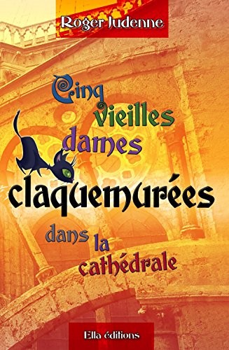 Cinq Vieilles dames claquemurées dans la cathédrale