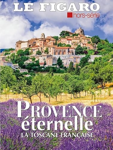Provence Eternelle: La Toscane française