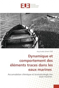 Dynamique et comportement des éléments traces dans les eaux marines: Accumulation chimique et écotoxicologie des eaux marines