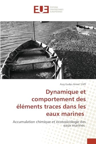 Dynamique et comportement des éléments traces dans les eaux marines: Accumulation chimique et écotoxicologie des eaux marines