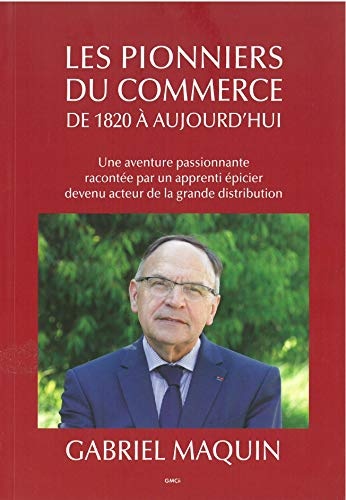 Les pionniers du commerce de 1820 à aujourd'hui