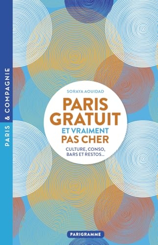 PARIS GRATUIT ET VRAIMENT PAS CHER - Culture, conso, bars et restos