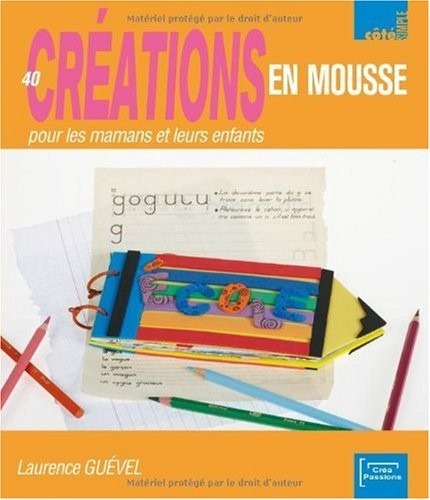 40 créations en mousse pour les enfants et Leur Maman