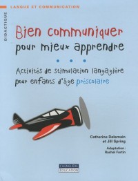 Bien communiquer pour mieux apprendre : Activités de stimulation langagière pour les enfants d'âge préscolaire