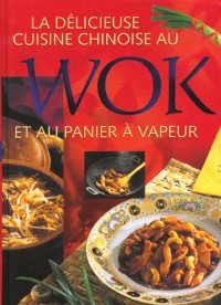 La délicieuse cuisine chinoise au wok et au panier à vapeur