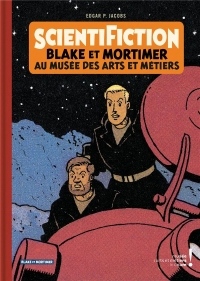 Autour de Blake & Mortimer - Tome 13 - Scientifiction - Catalogue d'Exposition (Arts et Metiers)