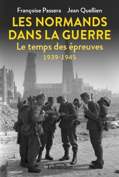 Les normands dans la guerre: Le temps des épreuves 1939-1945