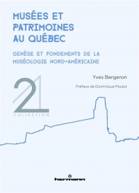 Musées et patrimoines au Québec: Genèse et fondements de la muséologie nord-américaine