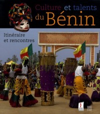 Culture et talents du Bénin : Itinéraires et rencontres