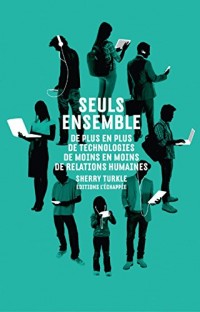 Seuls ensemble : De plus en plus de technologies, de moins en moins de relations humaines