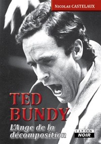 TED BUNDY L'Ange de la décomposition