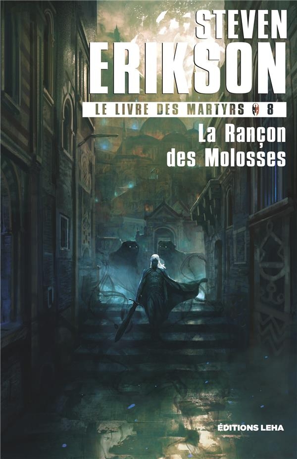 Le Livre des Martyrs - Tome 8 - La Rançon des Molosses