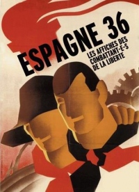 Espagne 36 Les affiches des combattants de la liberté