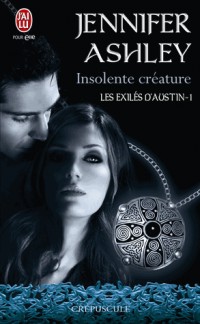 Les exilés d'Austin, Tome 1 : Insolente créature