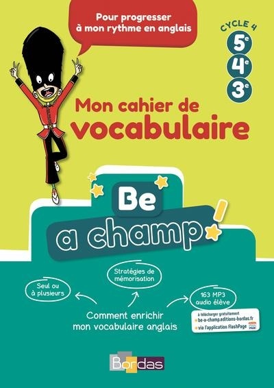Be a Champ! - Mon cahier de vocabulaire - Anglais cycle 4