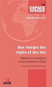 Aux marges des règles et des lois: Régulations informelles et normes pratiques en Afrique Préface de Jean-Pierre Olivier de Sardan