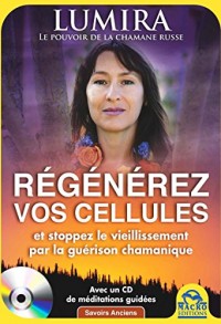 Régénérez vos cellules: Et stoppez le vieillissement par la guérison chamanique avec un CD de méditations guidées.