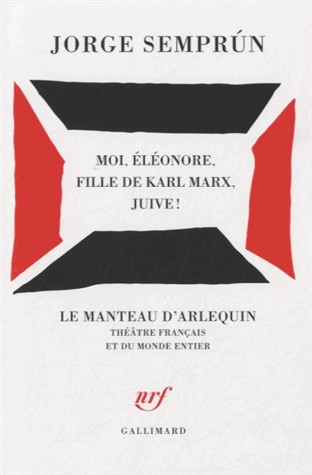 Moi, Éléonore, fille de Karl Marx, juive !: Pièce en trois actes