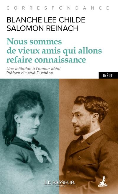 Nous sommes de vieux amis qui allons refaire connaissance - Correspondance Salomon Reinach-Blanche L