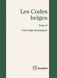 Les Codes belges. Tome 6. 2016: Code belge du transport