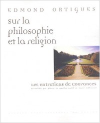 Sur la philosophie et la religion : Les entretiens de Courances