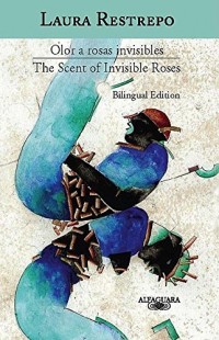 Olor a rosas invisibles / The scent of invisible roses (Edicion Bilingüe)