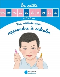 Les petits Montessori - J'apprends à compter et à calculer