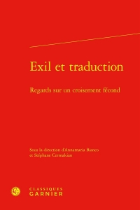 EXIL ET TRADUCTION - REGARDS SUR UN CROISEMENT FÉCOND: REGARDS SUR UN CROISEMENT FÉCOND