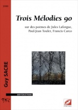 Trois Mélodies 90: sur des poèmes de Jules Laforgue, Paul-Jean Toulet, Francis Carco