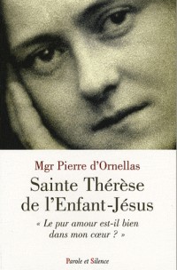 Sainte Thérèse de l'Enfant-Jésus : Le pur amour est-il bien dans mon coeur ?